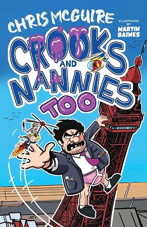 Book cover of Crooks and Nannies Too by Chris McGuire, illustrated by Martin Baines, featuring cartoon characters against a bright blue background.